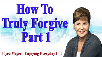 Joyce Meyer 2022 - How to Truly Forgive   Part 1 - Enjoying Everyday