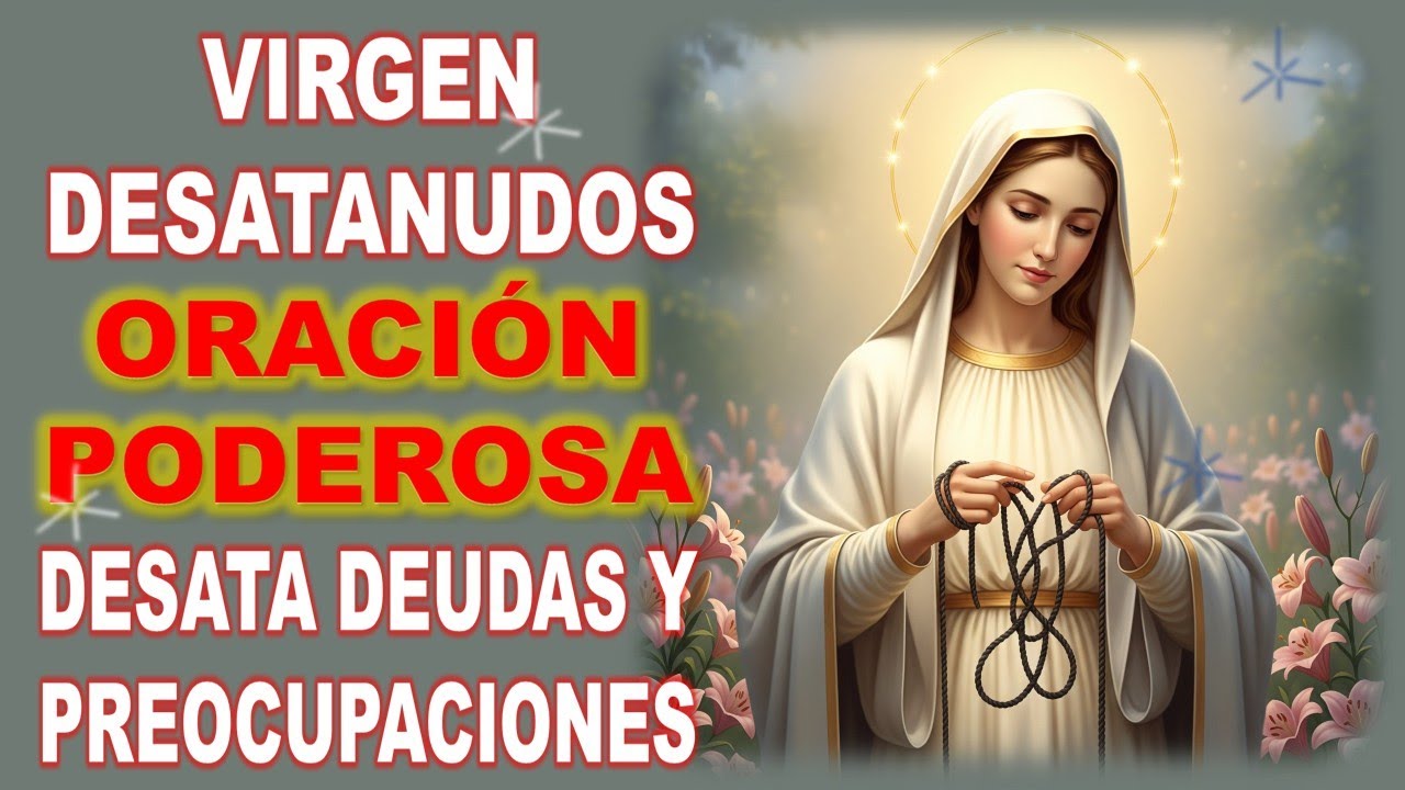 Oración Poderosa a la Virgen Desatanudos para Deudas y Preocupaciones 💰 ...