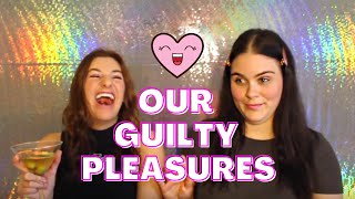 What are your GUILTY PLEASURES?? // we tell you ours!! CHAT WITH US