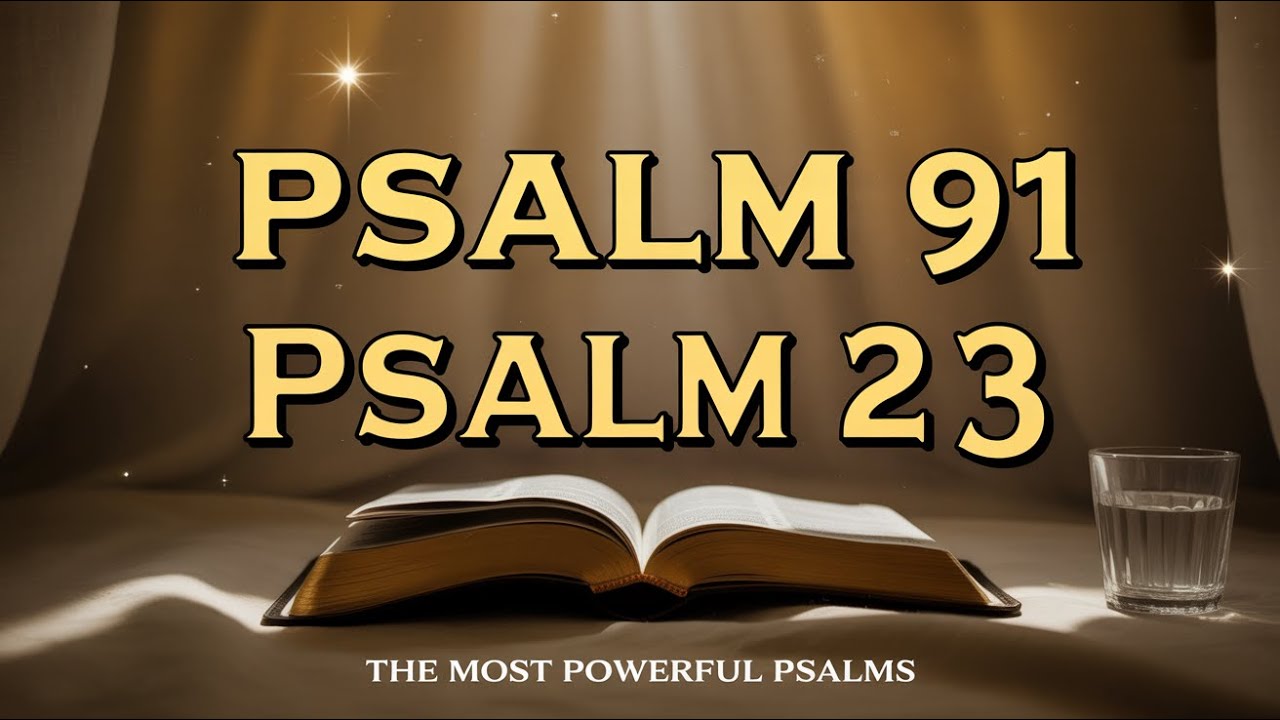 Psalm 91 and Psalm 23:Two Most Powerful Prayers in the Bible to Protect Your Family and Children!!