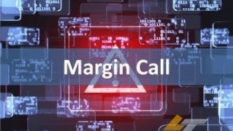 Margin call là gì trong giao dịch ngoại hối năm 2024