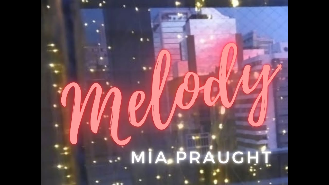 Mia Praught - Melody [Official Music Video]