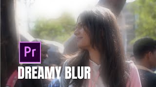 Make A Dreamy Blury Look Under A Minute - Adobe Premiere Pro Tutorial