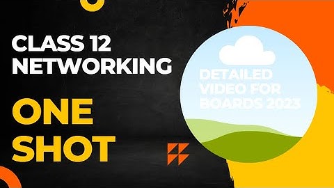 Networking One Shot Class 12 Computer Science (Detailed Video) for Boards 2023