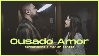 Fernandinho + Mariah Santos | Ousado Amor [Ep Se Tiveres Fé]