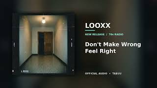 Don't Make Wrong Feel Right — LOOXX