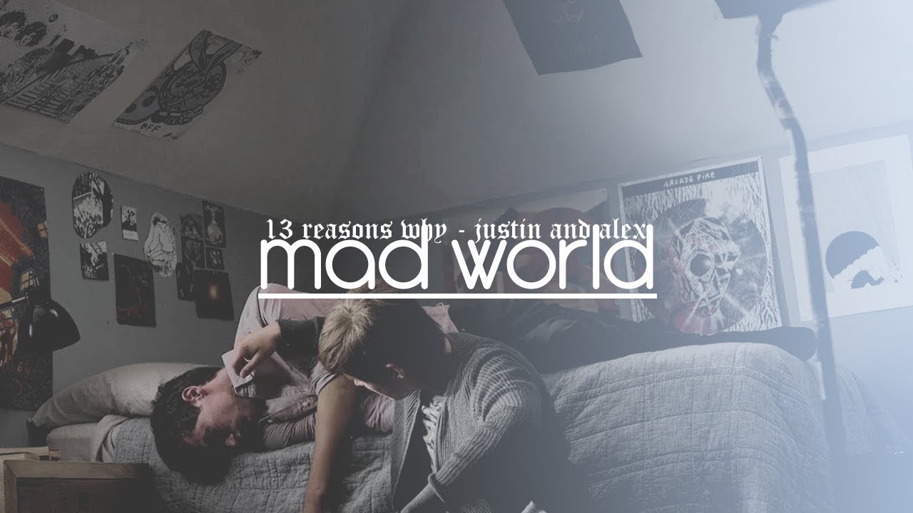 13 REASONS WHY (justin+alex) | MAD WORLD