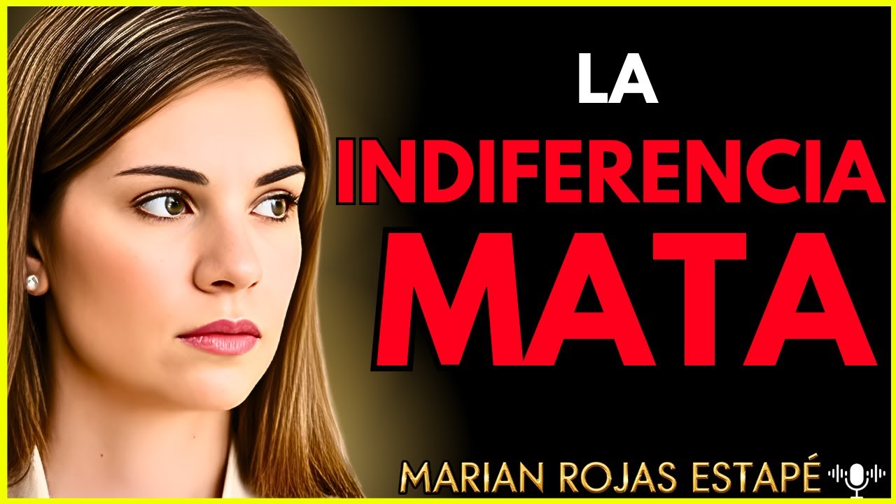 💔 La INDIFERENCIA que DUELE más que el RECHAZO y te está APAGANDO por DENTRO | Marian Rojas Estapé