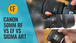 Canon RF vs EF (vs Sigma) Challenge! RF 50mm f\/1.2 vs EF 50mm f\/1.2 vs Sigma 50mm f\/1.4 ART