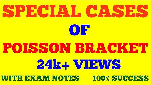SPECIAL CASES OF POISSON BRACKET || CLASSICAL MECHANICS || WITH EXAM NOTES ||