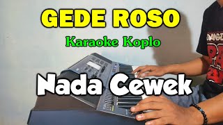 GEDE ROSO Karaoke Koplo Tanpa Vokal Nada Cewek