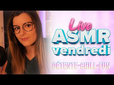 LIVE ASMR : PETITE DETENTE DU VENDREDI !