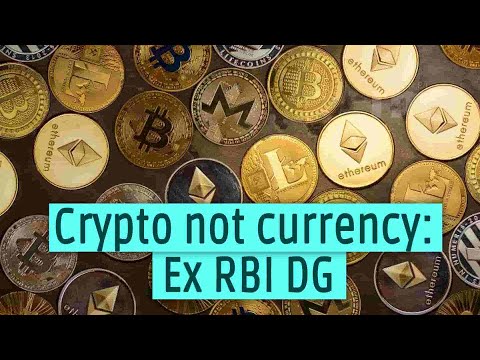 Crypto not currency: Ex RBI DG
