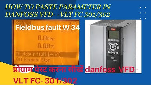 How to copy and save parameter in Danfoss VFD VLT FC 301 / 302.Field bus fault W34