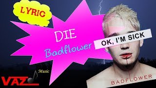 Badflower - Die (Lyrics) chords