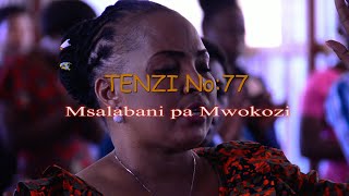 MSALABANI PA MWOKOZI. TENZI NAMBA 77. Video.