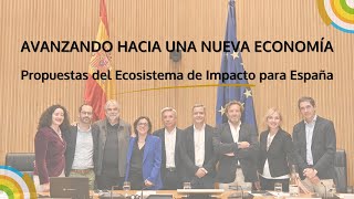 Avanzando hacia una Nueva Economía | Propuestas del Ecosistema de Impacto para España. Summary