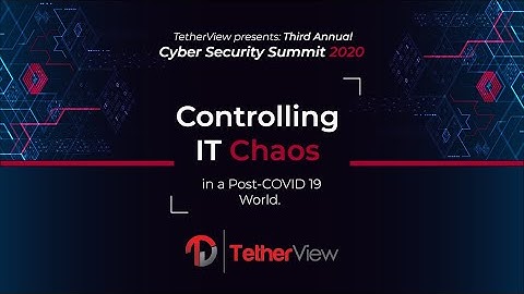 Controlling IT Chaos in a Post COVID-19 World | TetherView