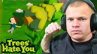 TREES HATE YOU