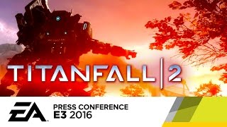 Titanfall 2 Multiplayer Gameplay Reveal Trailer - E3 2016 EA Press Conference