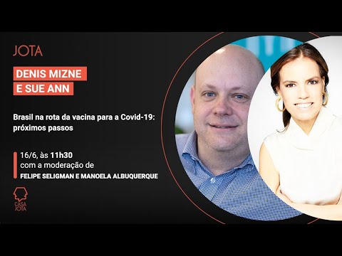 Denis Mizne e Sue Ann: Brasil na rota da vacina para a Covid-19 | 16/06/20