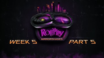 RollPlay: Mirrorshades - Week 5, Part 5