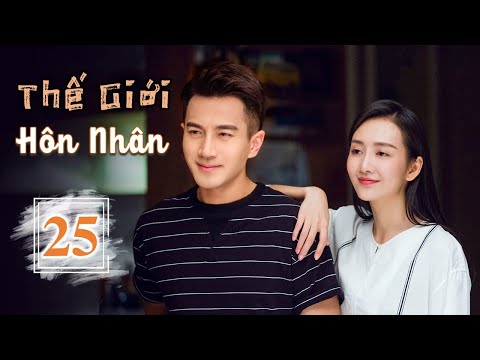 THẾ GIỚI HÔN NHÂN - Tập 25 