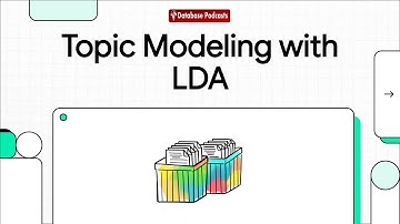 Episode 20 – Topic Modeling with LDA: Discovering Hidden Themes | @DatabasePodcasts