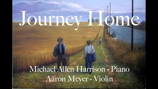 Journey Home  -  Piano & Violin - Michael Allen Harrison & Aaron Meyer