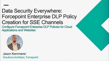 Forcepoint Enterprise DLP Policy Creation for SSE Channels | Data Security Everywhere