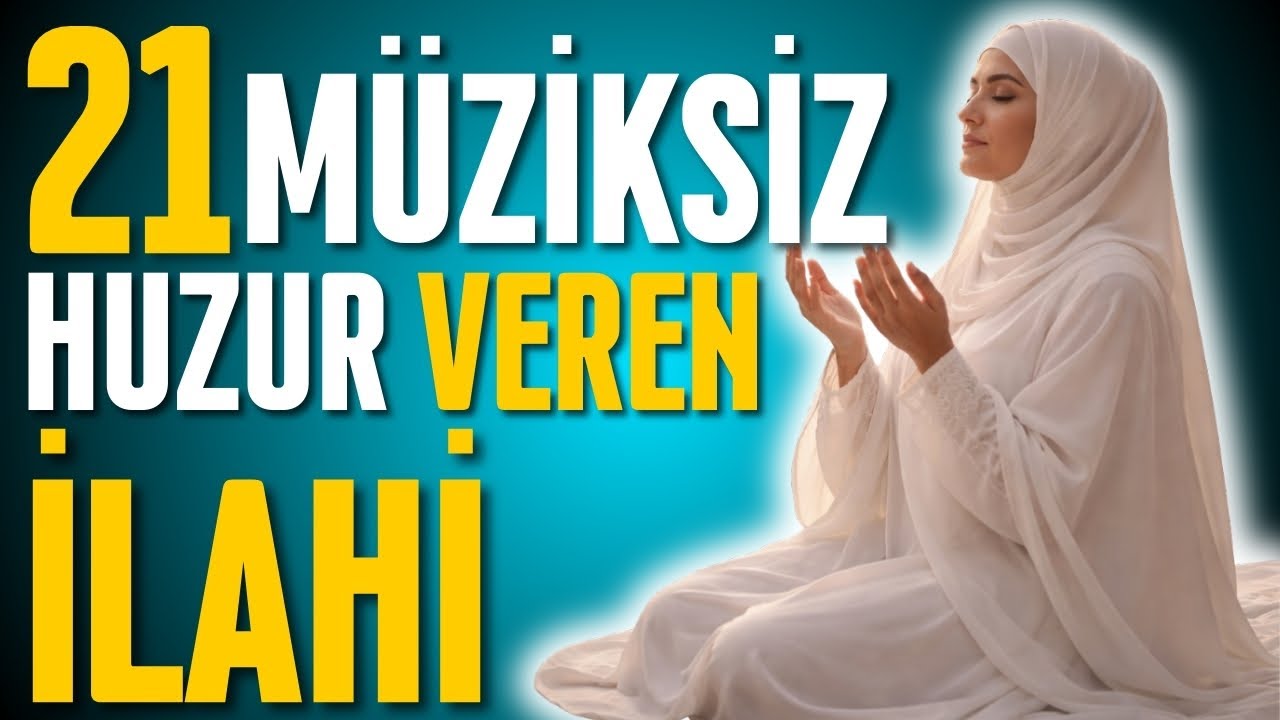 21 MÜZİKSİZ HUZUR VEREN İLAHİ | HAYIRLI CUMALAR | KARIŞIK MÜZİKSİZ İLAHİ