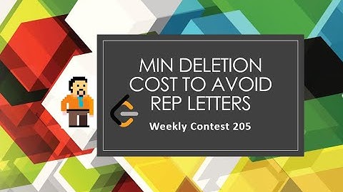 1578. Minimum Deletion Cost to Avoid Repeating Letters | LeetCode Weekly Contest 205 | DP | Strings