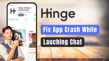 Hinge – How to Fix App Crash While Launching Chat Screen