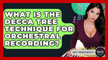 What Is The Decca Tree Technique For Orchestral Recording? - Music Producer Mastery