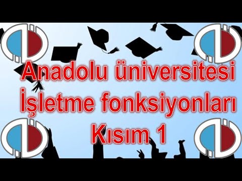 İŞLETME FONKSİYONLARI  - KISIM 1 - ÇIKMIŞ SESLİ SORULARI - ANADOLU ÜNİVERSİTESİ