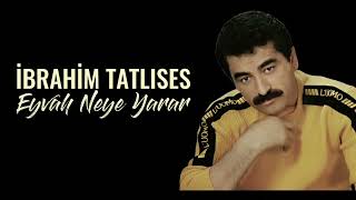 İbrahim Tatlıses - Eyvah Neye Yarar (HD) Resimi