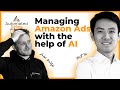 Asp 5 managing amazon ads with the help of ai  matt yu from xmars