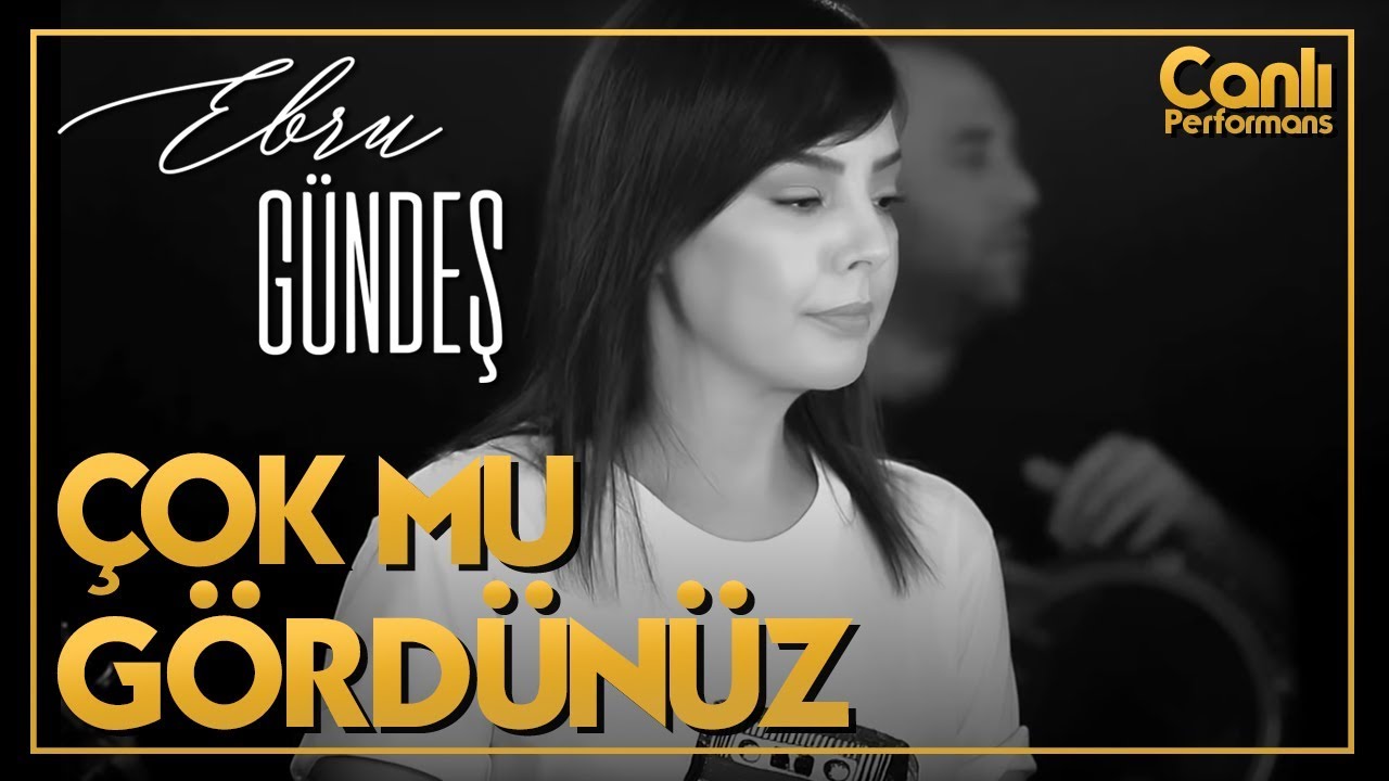 EBRU GÜNDEŞ - ÇOK MU GÖRDÜNÜZ (Canlı Performans) EBRU GÜNDEŞ - ÇOK MU GÖRDÜNÜZ (Canlı Performans) #1