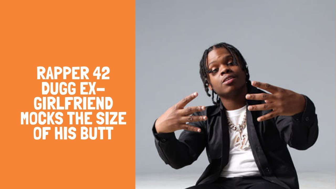 rapper-42-dugg-ex-girlfriend-mocks-the-size-of-his-butt-youtube