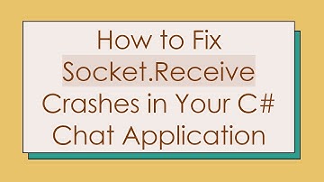 How to Fix Socket.Receive Crashes in Your C#  Chat Application