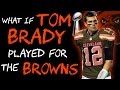 What If Tom Brady Played For The Browns in 2016?