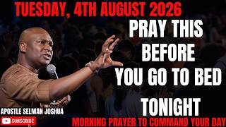 4TH AUGUST 2026: END YOUR DAY WITH POWERFUL LATE-NIGHT PRAYERS BY APOSTLE JOSHUA SELMAN