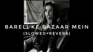 Bareli Ke Bazaar Meinslowedreverb