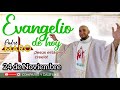 EVANGELIO DE HOY JUEVES 24 DE NOVIEMBRE//PADRE MARO