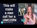 This will make a man call her a unicorn