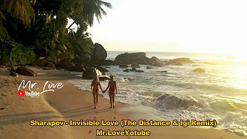 Sharapov - Invisible Love (The Distance & Igi Remix)