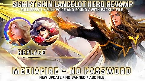 Lancelot Hero SwordMaster Revamp Skin Scrpt No Password Full Effect And Audio Edith Phylax Patch