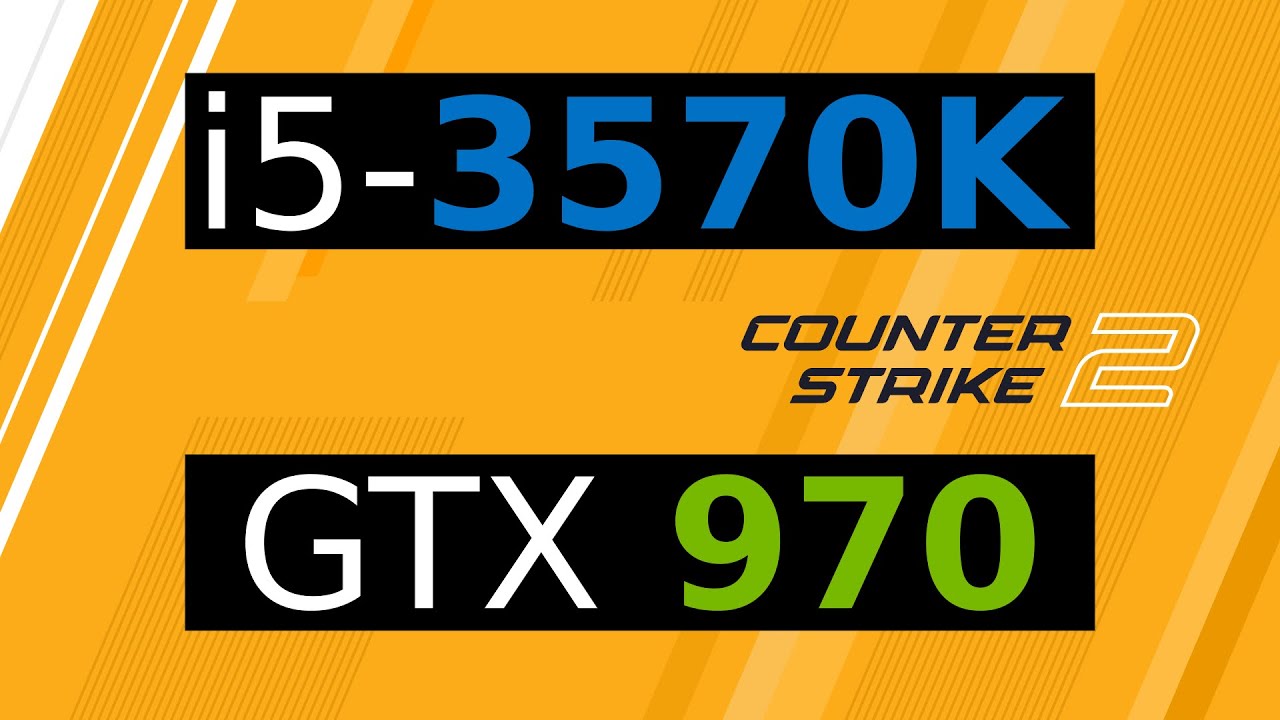 CS2 BENCHMARK - i5-3570K + GTX 970 + 16 GB DDR3 1600 MT/s - 1280x960 ...