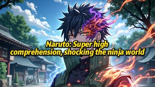 《Naruto: Super high comprehension, shocking the ninja world》