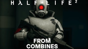 Half-Life 2 From Combines